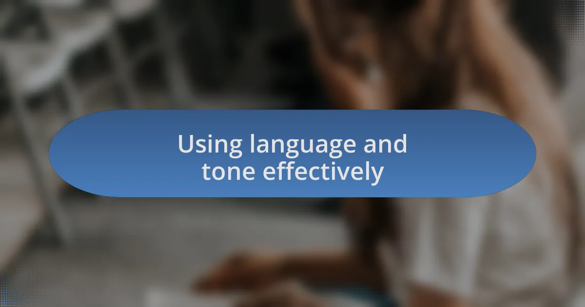 Using language and tone effectively