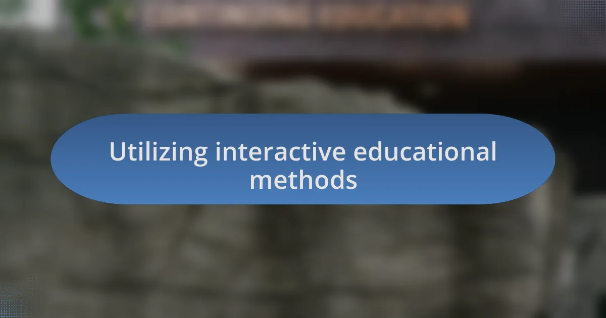 Utilizing interactive educational methods