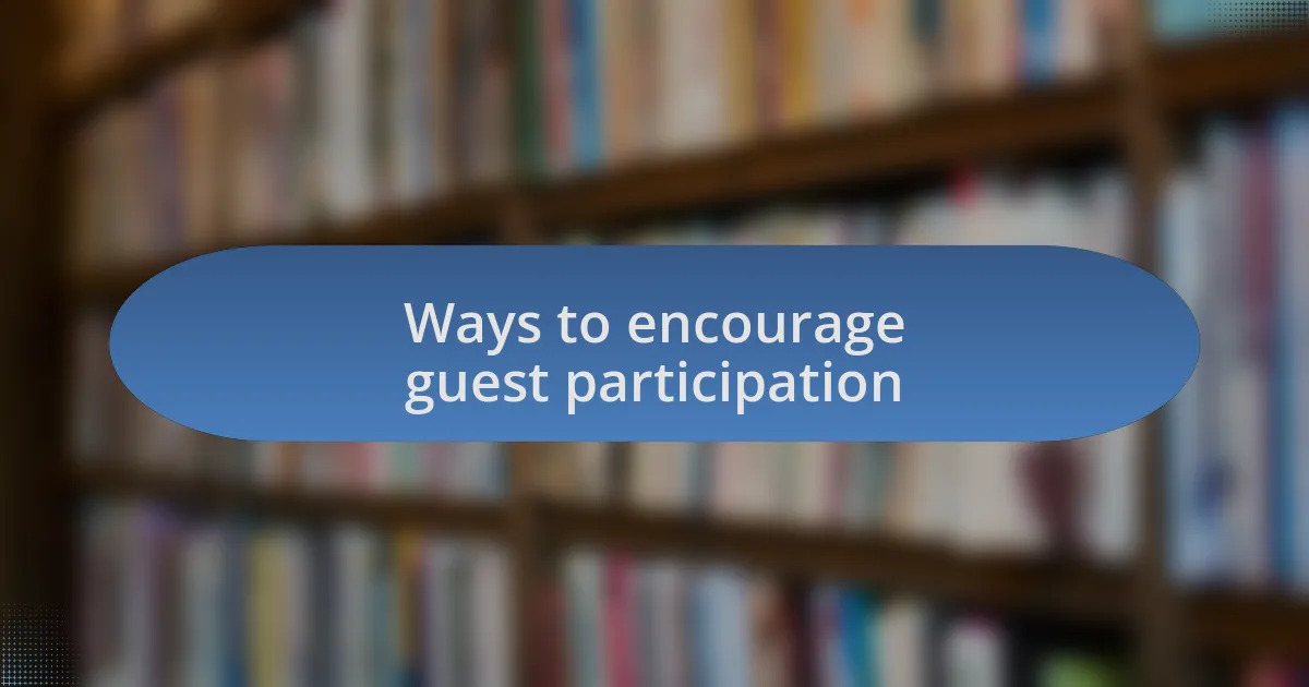 Ways to encourage guest participation