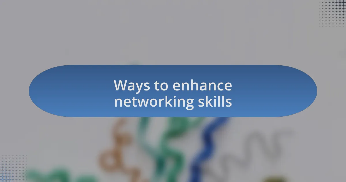 Ways to enhance networking skills