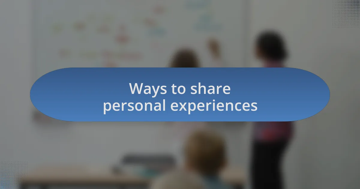 Ways to share personal experiences